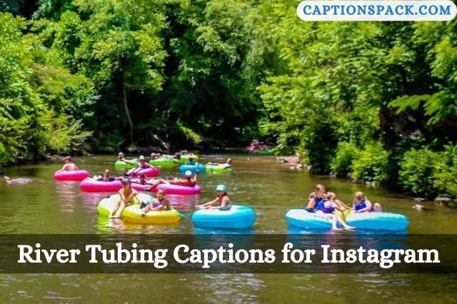 River Tubing Captions for Instagram