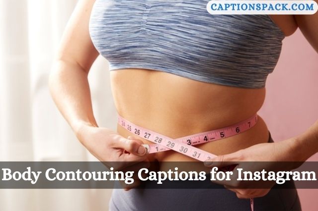 Body Contouring Captions for Instagram