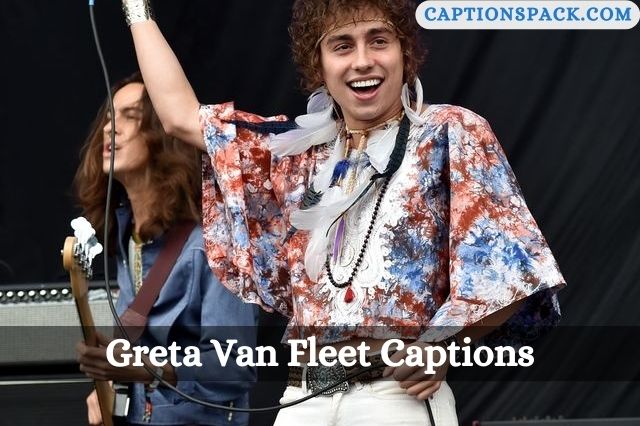 Greta Van Fleet Captions for Instagram