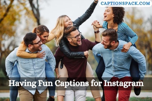 Having Fun Captions for Instagram